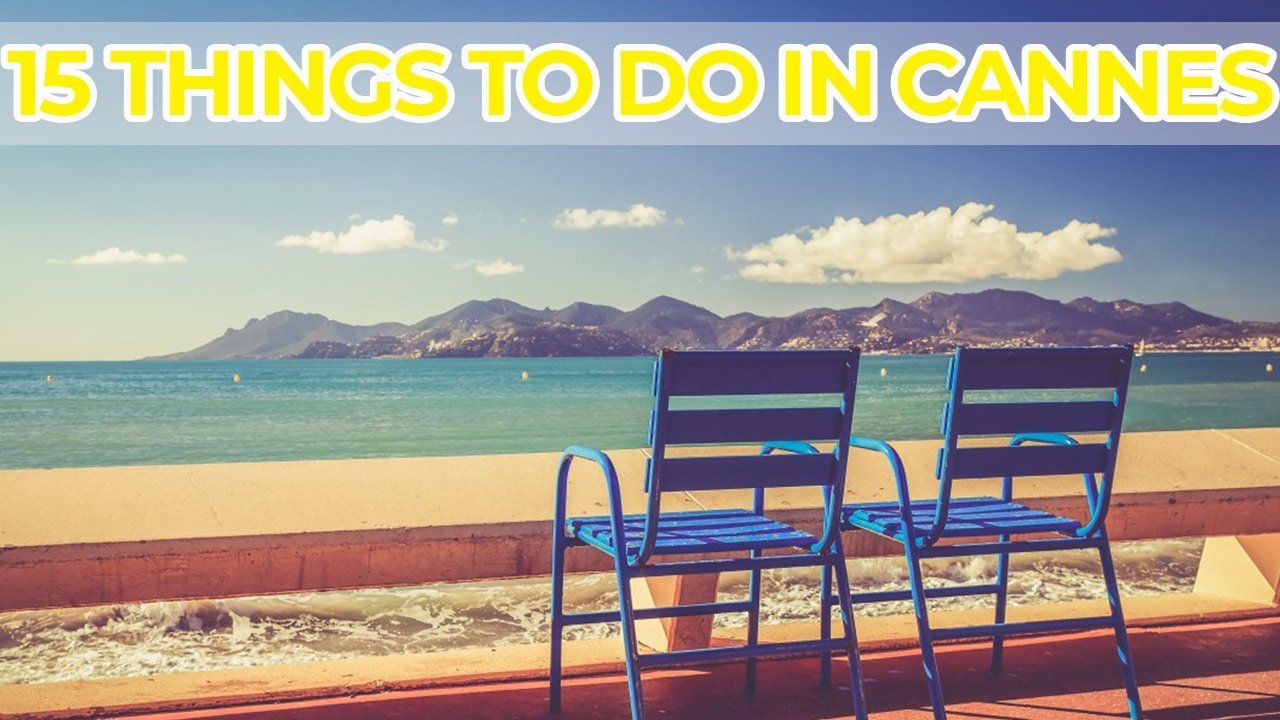 The 15 best things to do in Cannes